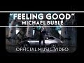 Michael Bublé - Feeling Good [Official Music Video]