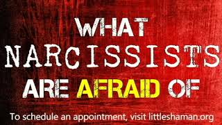 What Narcissists Fear